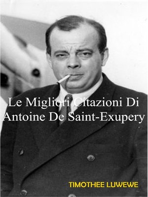 cover image of Le Migliori Citazioni Di Antoine De Saint-Exupery